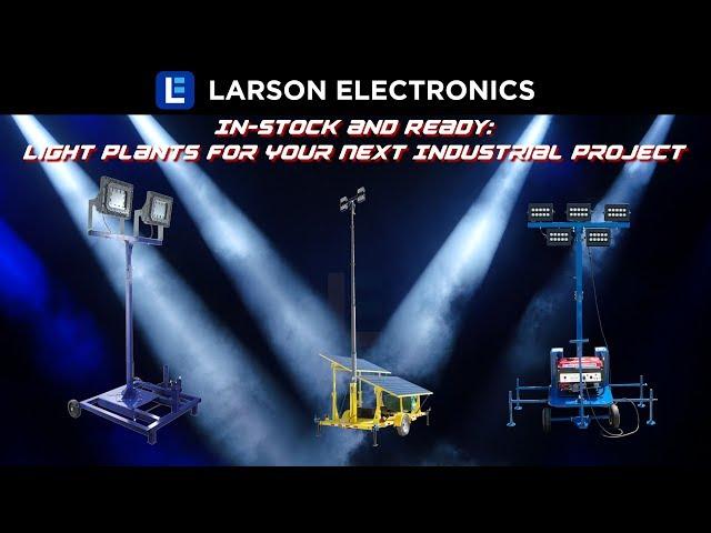 Larson Electronics - In-stock and Ready: Light Plants for Your Next Industrial Project