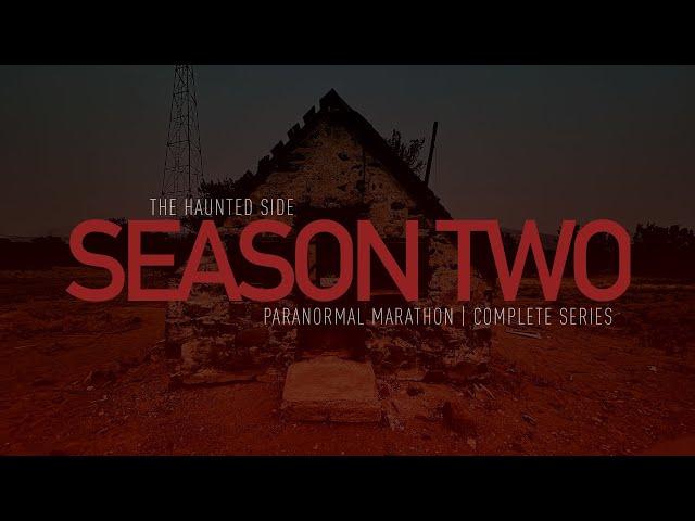 Season Two | The Haunted Side | Paranormal Marathon