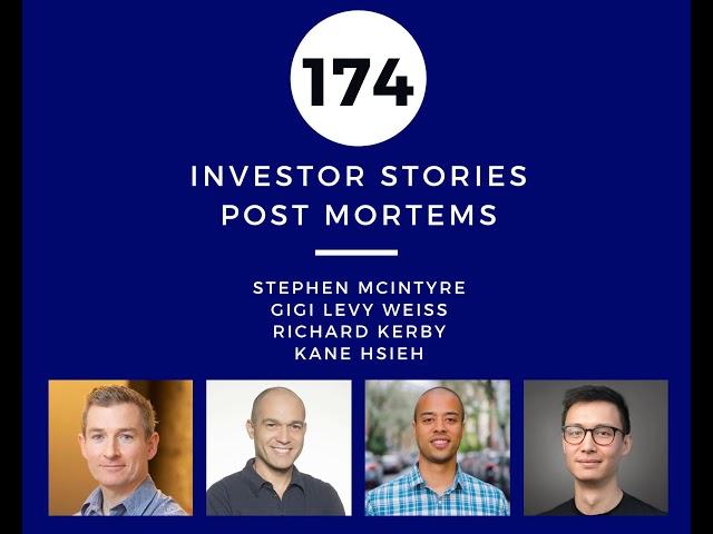 Investor Stories 174: Post Mortems (McIntyre, Levy Weiss, Kerby, Hsieh)