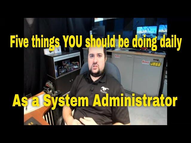 Five Daily Tasks YOU Should Be Doing as a System Administrator