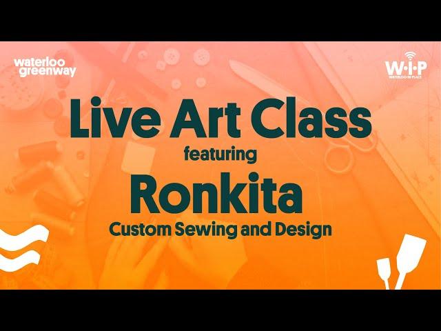 Waterloo-In-Place Live Art Class featuring Ronkita Custom Sewing & Design