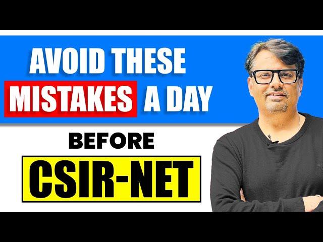CSIR NET 2024 | Exam से एक दिन पहले ये Mistakes Avoid करें ! | CSIR NET Tips By GP Sir