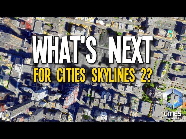 With This End...What Can We Expect Next for Cities Skylines 2?