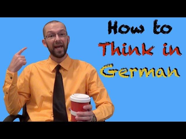 Thinking in German: A How-To Guide - German Learning Tips #6 - Deutsch lernen