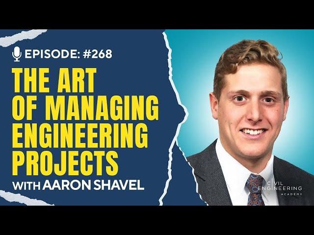 The Art of Managing Engineering Projects with Aaron Shavel | CEA 268