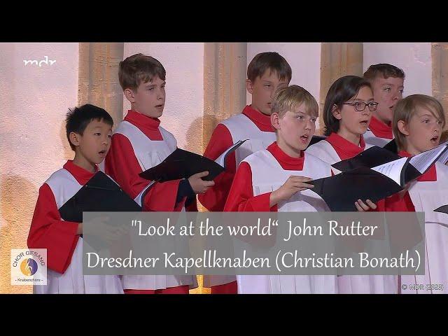 "Look at the world" John Rutter | Dresdner Kapellknaben (Christian Bonath)