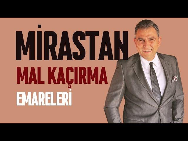 Mirastan Mal Kaçırmanın Varlığını Gösteren Durumlar - Yargıtay Kararlarıyla Detaylı İnceleme