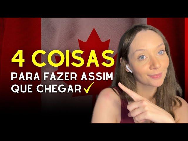 SAIBA O QUE VOCÊ PRECISA FAZER AO CHEGAR NO CANADÁ!