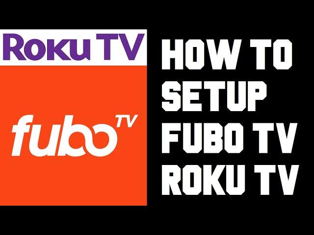 Roku TV How To Setup Fubo TV - How To Setup Fubo TV on Roku TV - Get Fubo TV on Roku TV Help