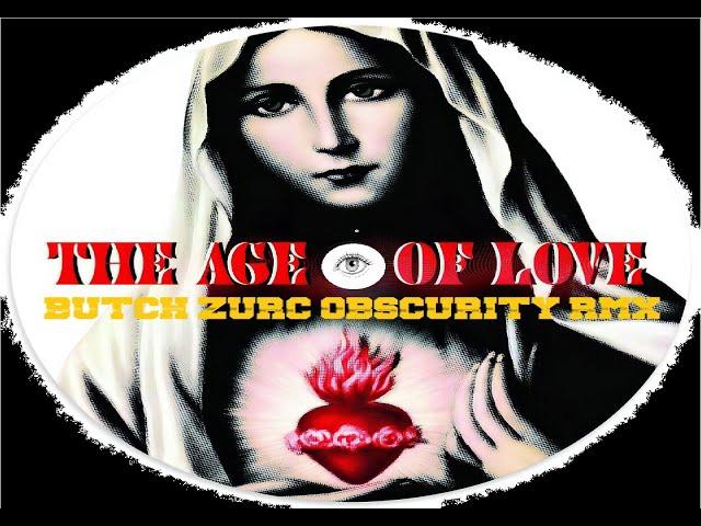 THE AGE OF LOVE - THE AGE OF LOVE (BUTCH ZURC OBSCURITY RMX) - 126.00 BPM