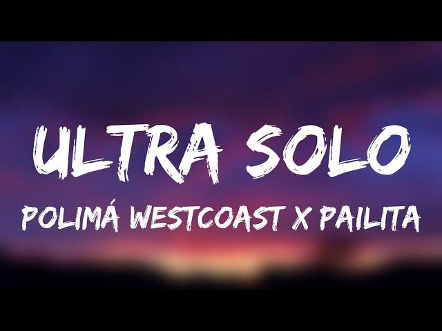 Polimá Westcoast x Pailita - Ultra Solo (Letra/Lyrics)