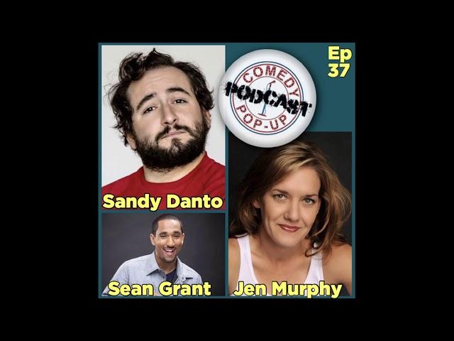 Comedy Pop-Up Podcast Episode 37 Jen Murphy, Sandy Danto, Sean Grant