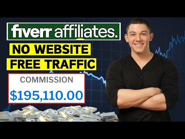 How I Made $195,110 on Fiverr Affiliate Marketing (FREE TRAFFIC)