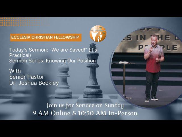 “We are Saved!” (It’s Practical)  | Dr. Joshua Beckley