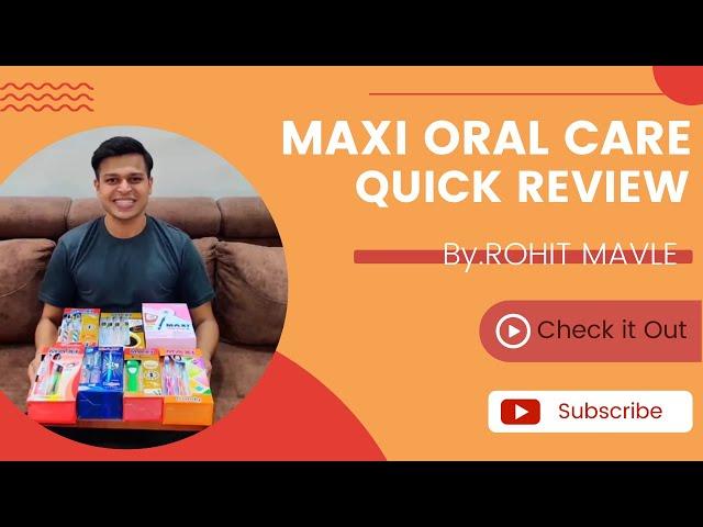 MAXI ORAL CARE x ROHIT MAVLE | MAXI TOOTHBRUSH | MAXI ORAL CARE PRODUCTS