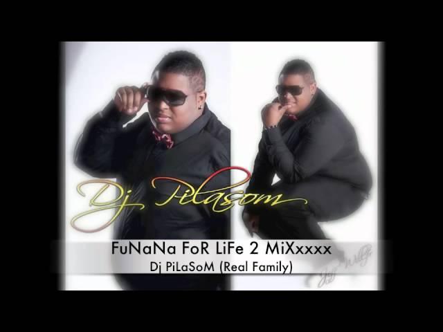 FuNaNa FoR LiFe 2 MiXxxxx By Dj PiLaSoM (Real Family)