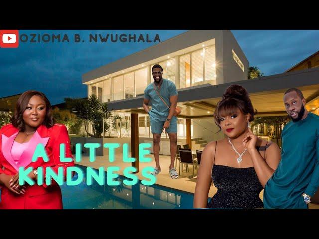 A LITTLE KINDNESS | RAY EMODI | BIMBO ADEMOYE | STAN NZE | BLESSING JESSICA OBASI | GREG OJEFUA