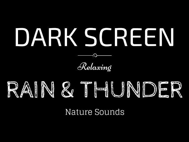 RAIN AND THUNDER Sounds for Sleeping DARK SCREEN | Sleep and Relaxation | BLACK SCREEN