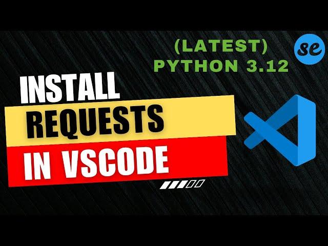 How to Install Requests Python in Visual Studio Code (Windows & Mac) [2024]