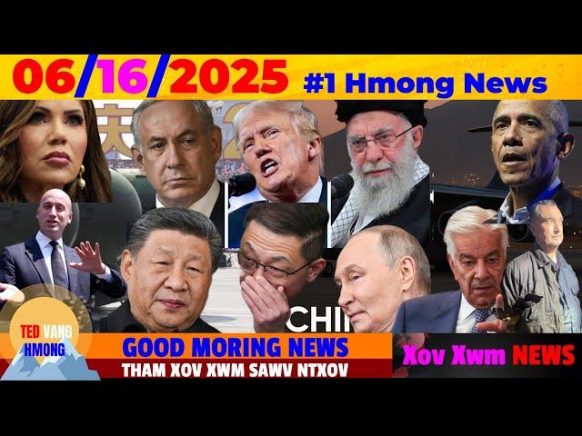 6/16/2025 MORNING NEWSNTES TAU TUS TUA NOM MNROG IRAN TXHAWJ KIS DAV, CHINA: DAV HLAU TUAJ IRAN