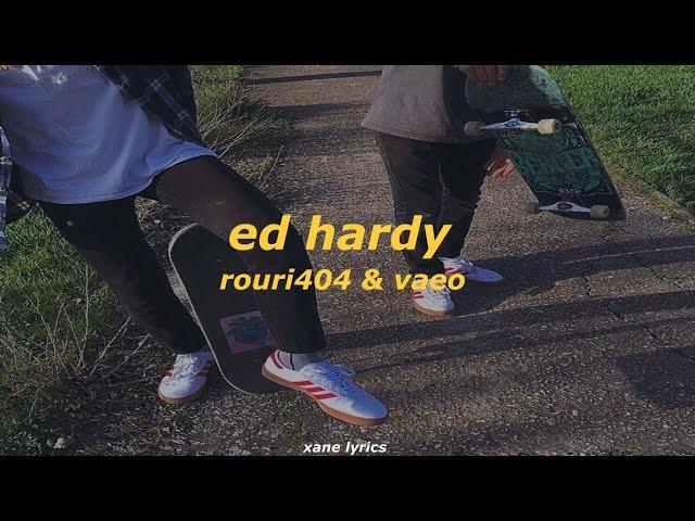 rouri404 & vaeo - ed hardy (Lyrics)