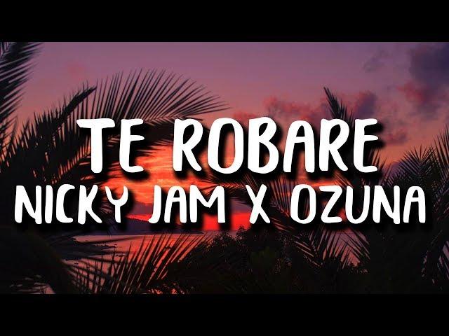 Nicky Jam, Ozuna - Te Robare (Letra/Lyrics)