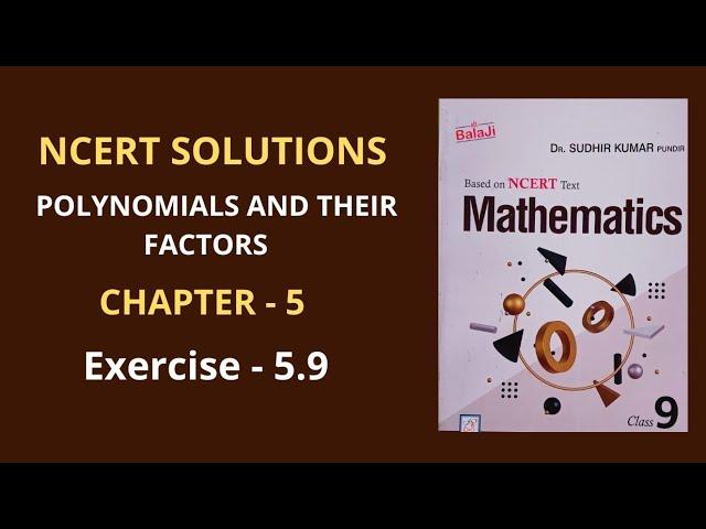 Class-9/Ex-5.9/Polynomials and their Factors/Shri Balaji Publications/Dr. Sudhir Kumar Pundir/NCERT