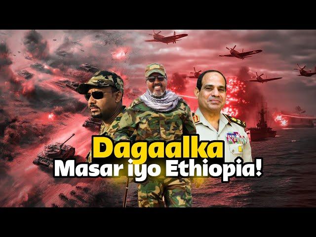 Masar iyo Ethiopia | Somaliya ma gali doontaa dagaal aysan wax dan ah ugu jirin