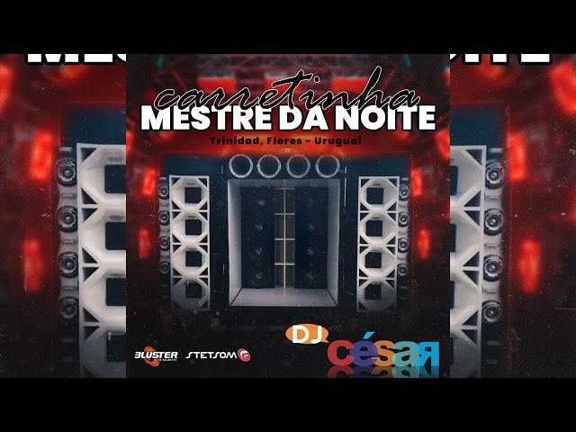 CARRETINHA MESTRE DA NOITE - DJ CÉSAR