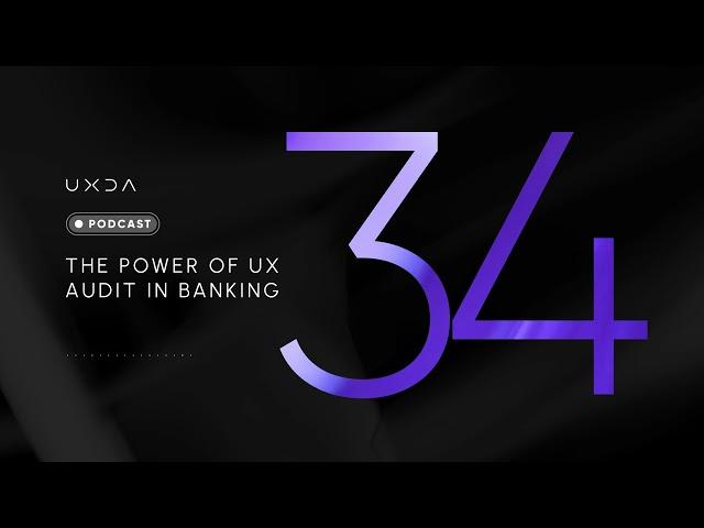 #34 The Power of UX Audit in Banking
