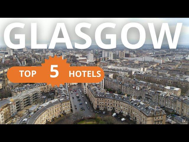 Top 5 Best Hotels In Glasgow