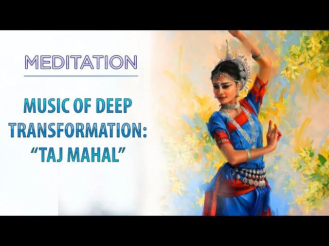 ️ Music of deep transformation. Taj Mahal - sound healing meditation music. Spiritual channel