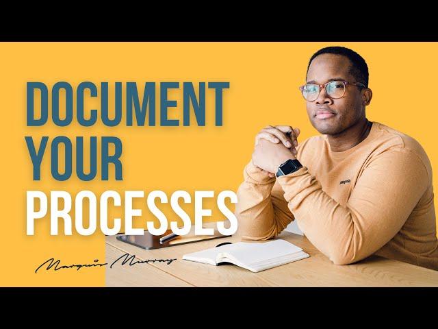 Why You Need To Start Documenting Your Processes Now