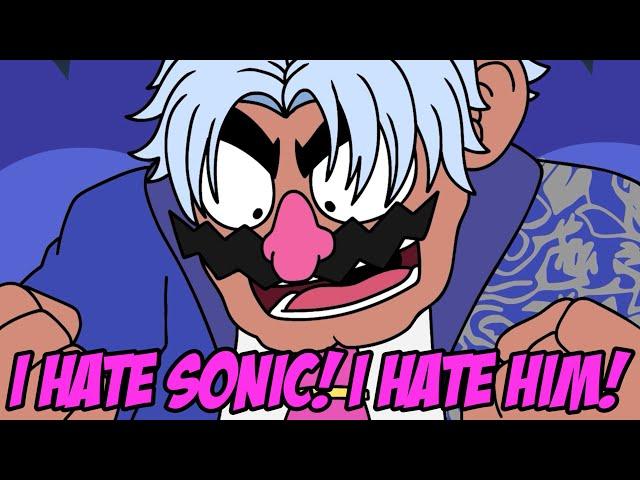 I Hate Sonic! I Hate Him!