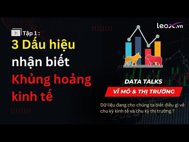 Tập 1: 3 dấu hiệu nhận biết khủng hoảng kinh tế