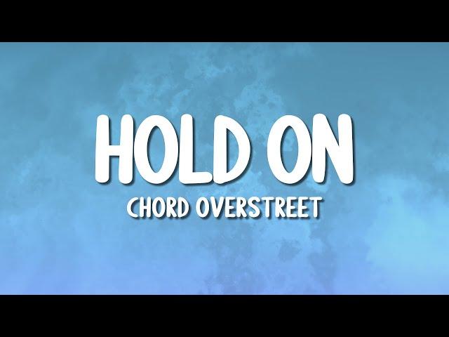 Chord Overstreet - Hold On (Lyrics)