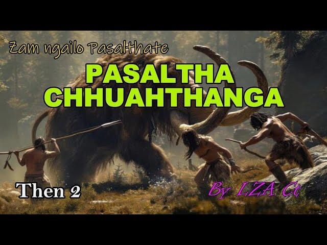 PASALTHA CHHUAHTHANGA (Then 2) LZA Ct