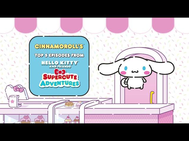 Cinnamoroll’s Top 5 Episodes  | Hello Kitty and Friends Supercute Adventures