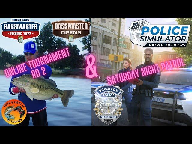 Bassmasters 2022 bass open tournament & Saturday Night patrol on Police Simulator!
