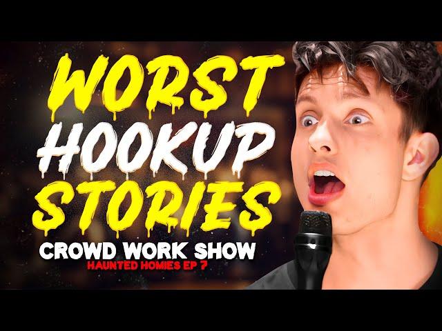 WORST HOOK-UP STORIES | CROWD WORK SHOW w/ MATT RIFE (Haunted Homies #30)