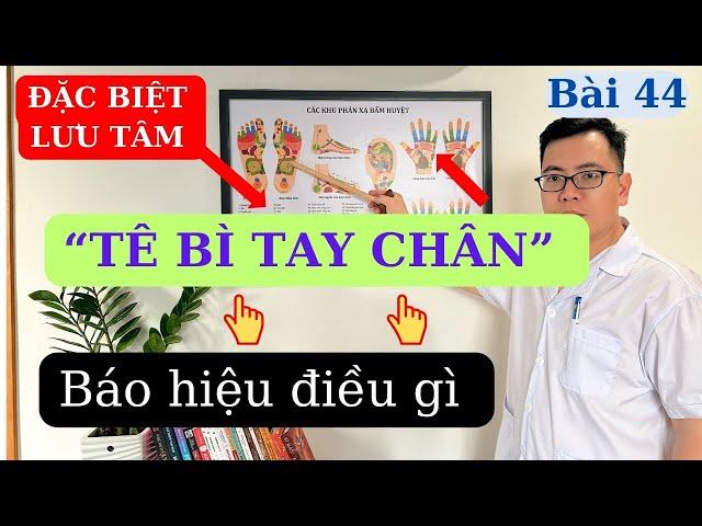 TÊ BÌ CHÂN TAY, Báo hiệu nguy hiểm, đừng để quá muộn | Ds Nguyễn Quốc Tuấn