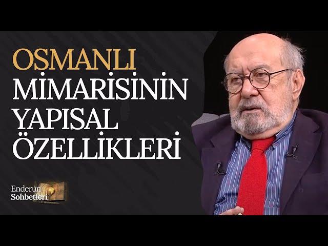 Osmanlı mimarisinin yapısal özellikleri | Enderun Sohbetleri (95. Bölüm)