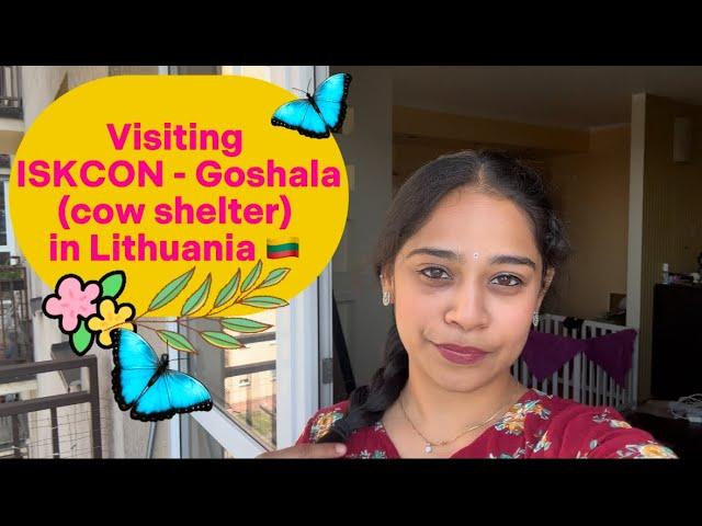 Come with me to ISKCON’s  Goshala in Lithuania  ~50km from Vilnius