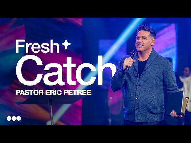 Fresh Catch | Eric Petree | Citygate Church