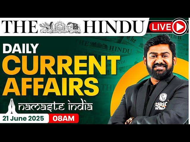 21 June 2025: Current Affairs Today | The Hindu Newspaper Analysis | Daily Current Affairs For UPSC