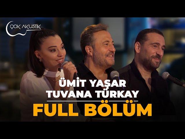 FULL BÖLÜM - Ümit Yaşar & Tuvana Türkay 𝐂̧𝗼𝐤 𝐀𝐤𝐮𝐬𝐭𝐢𝐤  #çokakustik #ercansaatçi