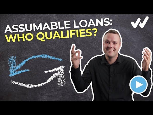 Who Qualifies for Assumable Loans?