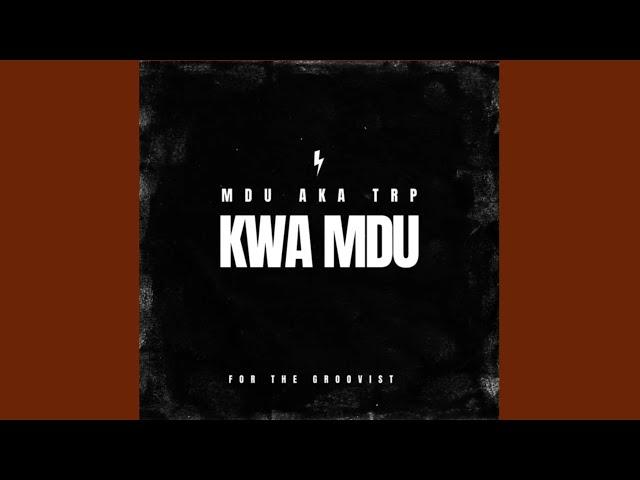 MDU aka TRP – Kwa Mdu (Official Audio) | AMAPIANO