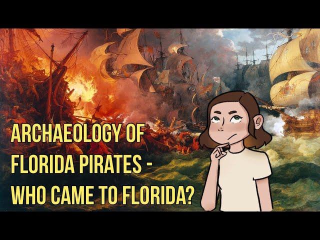 Archaeology of Pirates: Who came to Florida?