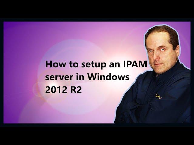 How to setup an IPAM server in Windows 2012 R2